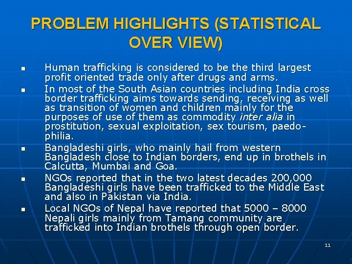 PROBLEM HIGHLIGHTS (STATISTICAL OVER VIEW) n n n Human trafficking is considered to be