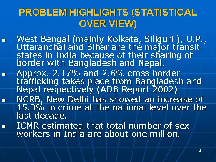 PROBLEM HIGHLIGHTS (STATISTICAL OVER VIEW) n n West Bengal (mainly Kolkata, Siliguri ), U.