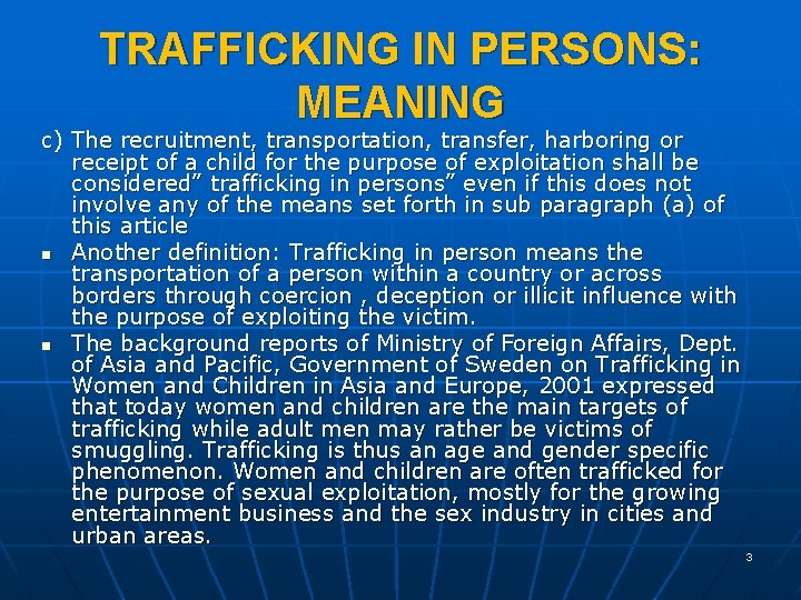 TRAFFICKING IN PERSONS: MEANING c) The recruitment, transportation, transfer, harboring or receipt of a