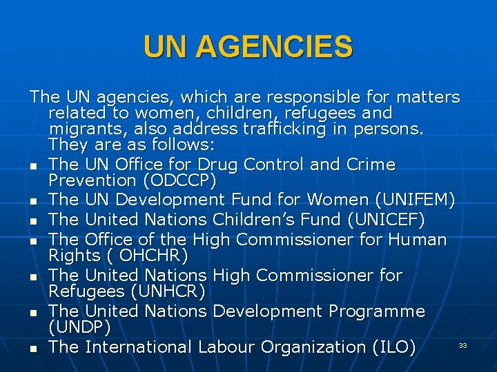 UN AGENCIES The UN agencies, which are responsible for matters related to women, children,