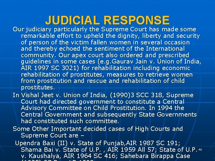 JUDICIAL RESPONSE Our judiciary particularly the Supreme Court has made some remarkable effort to