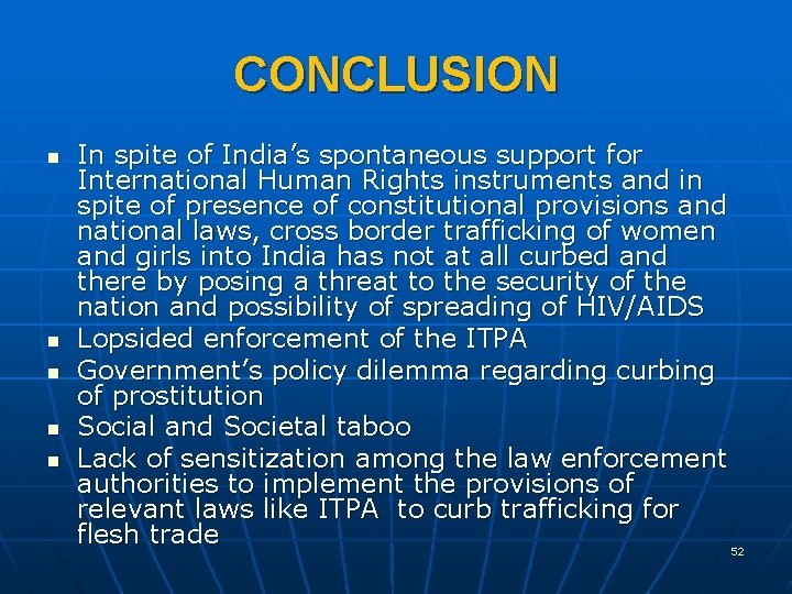 CONCLUSION n n n In spite of India’s spontaneous support for International Human Rights