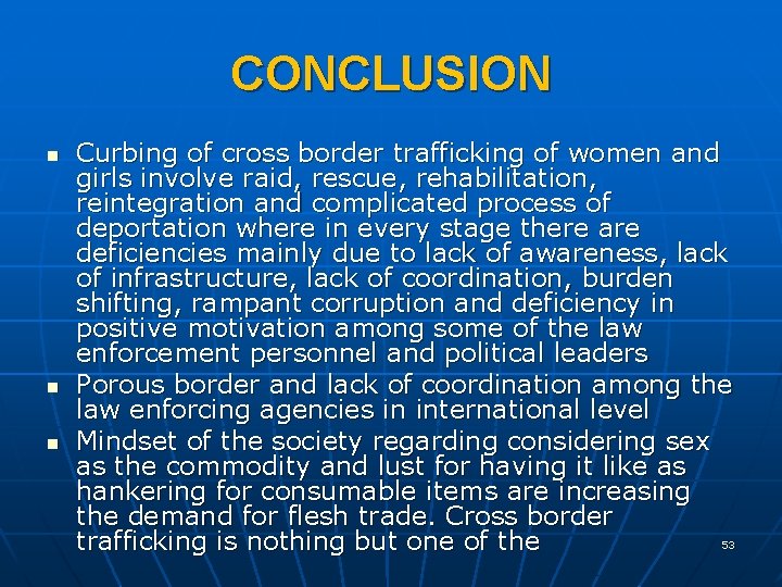 CONCLUSION n n n Curbing of cross border trafficking of women and girls involve