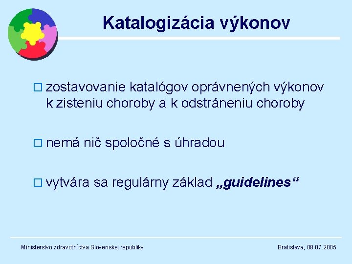 Katalogizácia výkonov o zostavovanie katalógov oprávnených výkonov k zisteniu choroby a k odstráneniu choroby