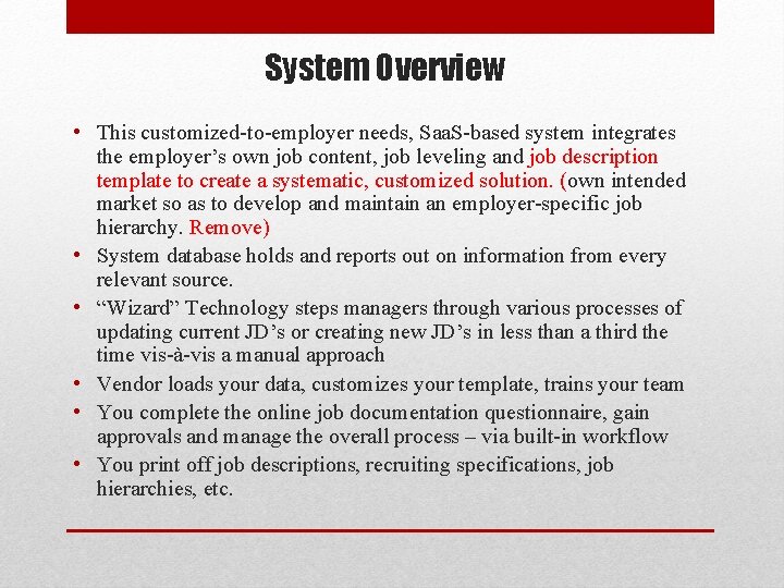 System Overview • This customized-to-employer needs, Saa. S-based system integrates the employer’s own job System Overview • This customized-to-employer needs, Saa. S-based system integrates the employer’s own job