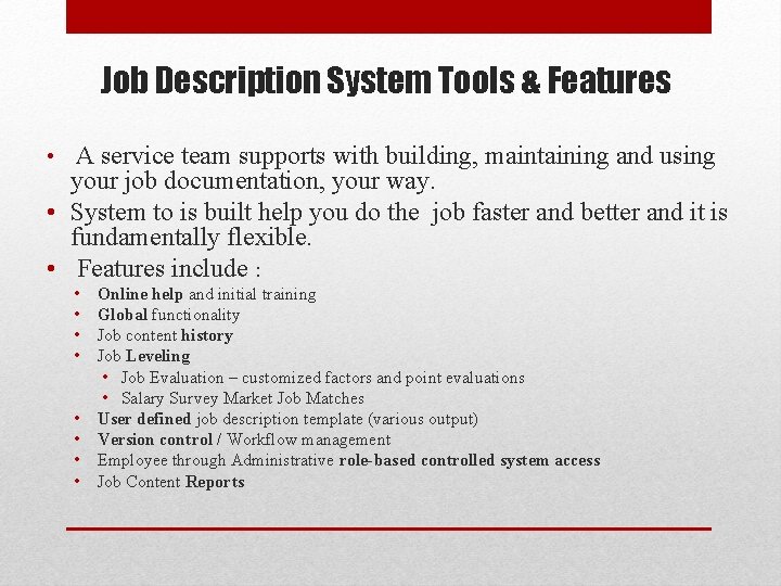 Job Description System Tools & Features • A service team supports with building, maintaining Job Description System Tools & Features • A service team supports with building, maintaining