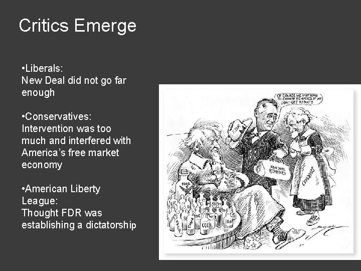 Critics Emerge • Liberals: New Deal did not go far enough • Conservatives: Intervention