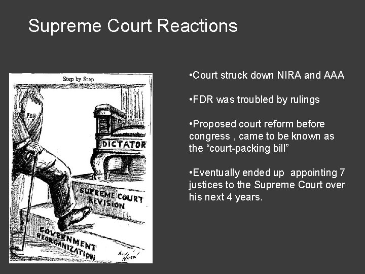 Supreme Court Reactions • Court struck down NIRA and AAA • FDR was troubled