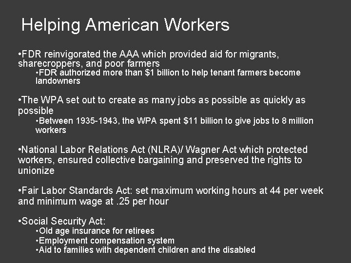 Helping American Workers • FDR reinvigorated the AAA which provided aid for migrants, sharecroppers,