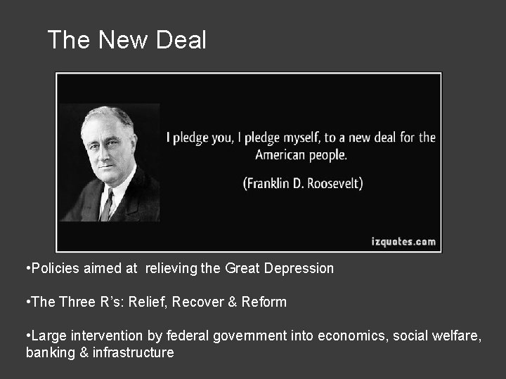 The New Deal • Policies aimed at relieving the Great Depression • The Three