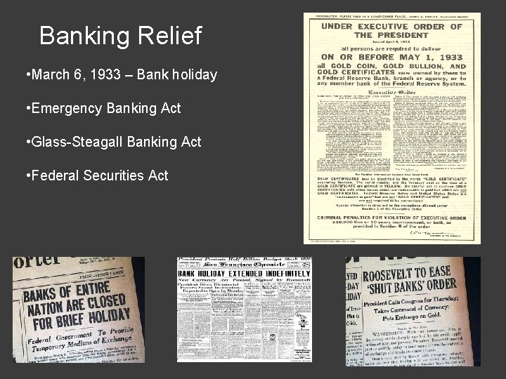 Banking Relief • March 6, 1933 – Bank holiday • Emergency Banking Act •