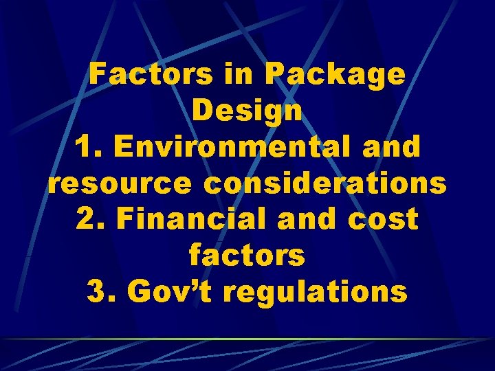 Factors in Package Design 1. Environmental and resource considerations 2. Financial and cost factors