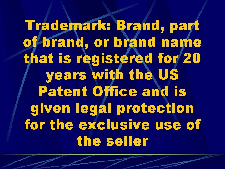 Trademark: Brand, part of brand, or brand name that is registered for 20 years