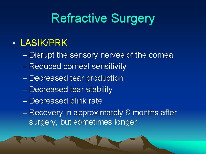 Refractive Surgery • LASIK/PRK – Disrupt the sensory nerves of the cornea – Reduced