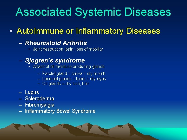 Associated Systemic Diseases • Auto. Immune or Inflammatory Diseases – Rheumatoid Arthritis • Joint