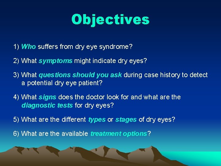 Objectives 1) Who suffers from dry eye syndrome? 2) What symptoms might indicate dry