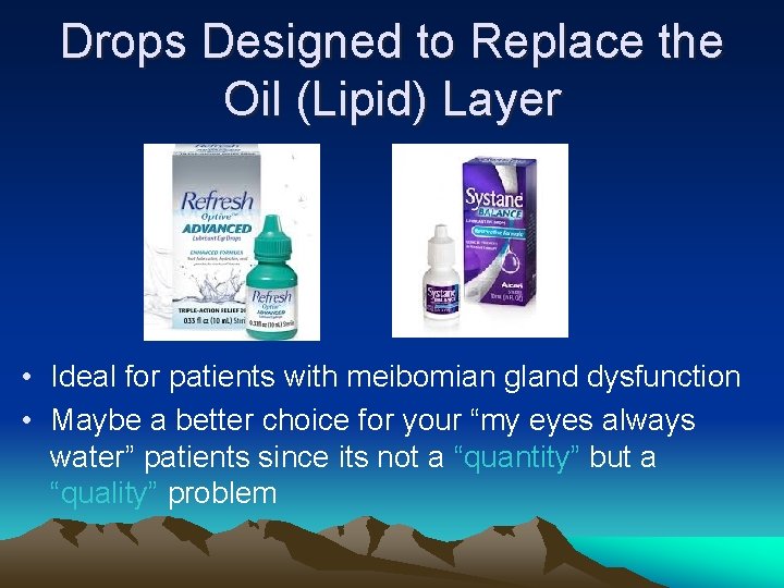 Drops Designed to Replace the Oil (Lipid) Layer • Ideal for patients with meibomian