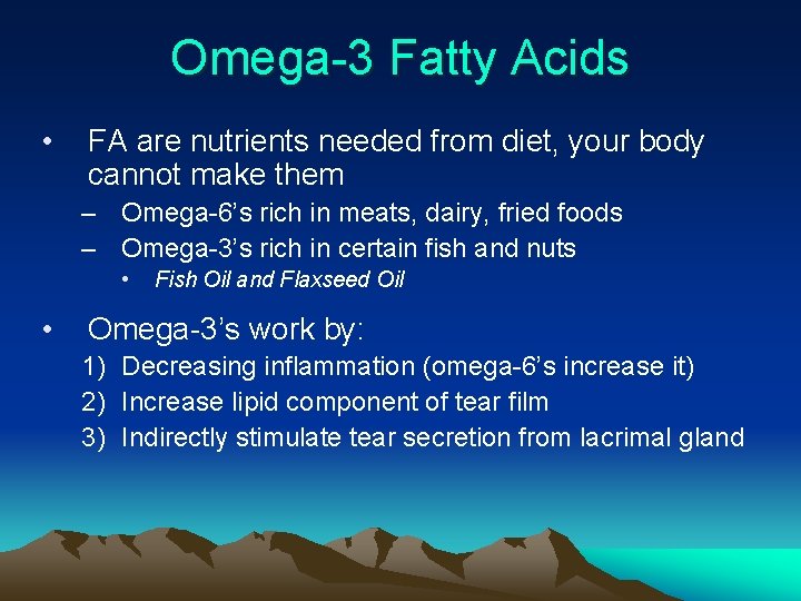 Omega-3 Fatty Acids • FA are nutrients needed from diet, your body cannot make