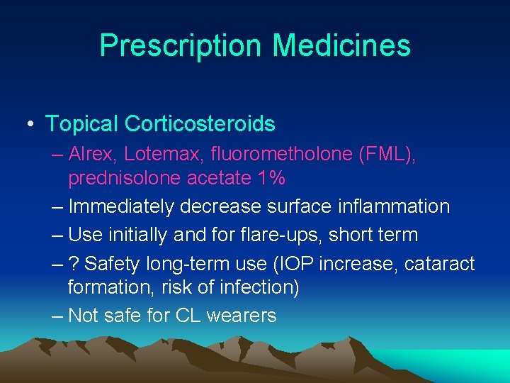 Prescription Medicines • Topical Corticosteroids – Alrex, Lotemax, fluorometholone (FML), prednisolone acetate 1% –