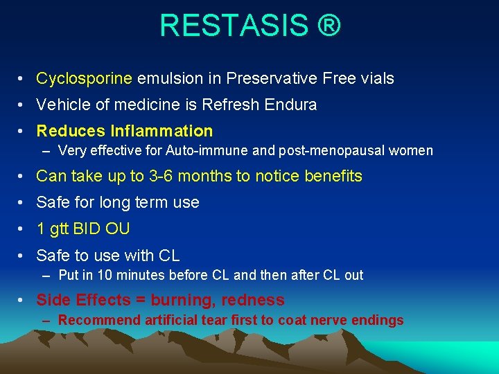 RESTASIS ® • Cyclosporine emulsion in Preservative Free vials • Vehicle of medicine is