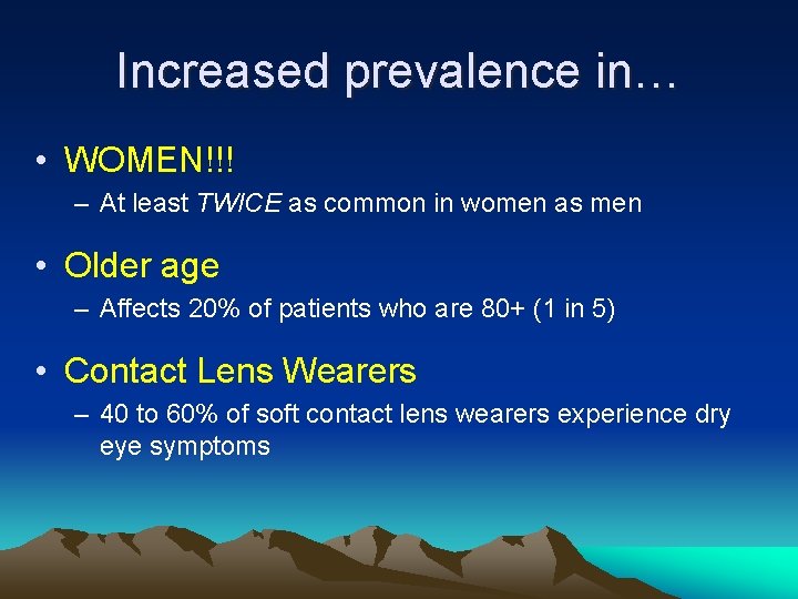 Increased prevalence in… • WOMEN!!! – At least TWICE as common in women as