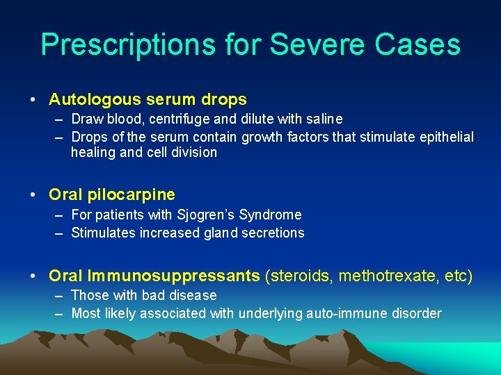 Prescriptions for Severe Cases • Autologous serum drops – Draw blood, centrifuge and dilute