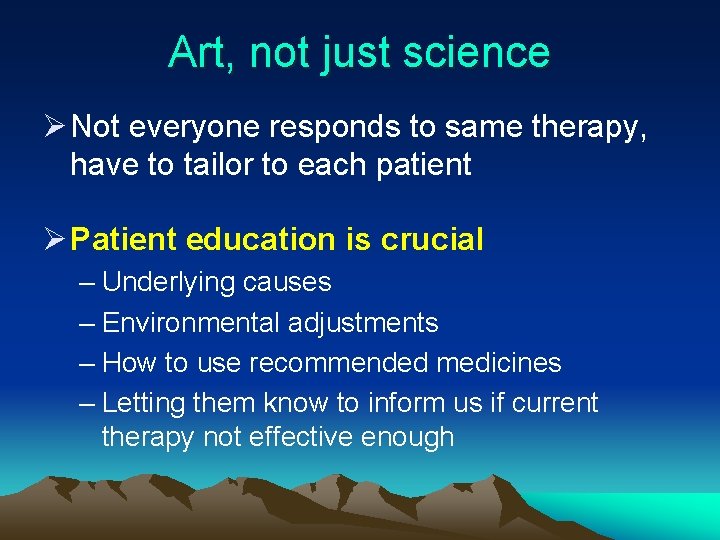 Art, not just science Ø Not everyone responds to same therapy, have to tailor