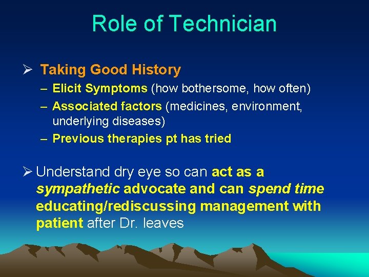 Role of Technician Ø Taking Good History – Elicit Symptoms (how bothersome, how often)