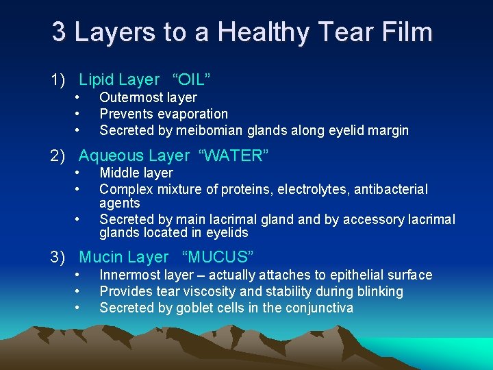 3 Layers to a Healthy Tear Film 1) Lipid Layer “OIL” • • •