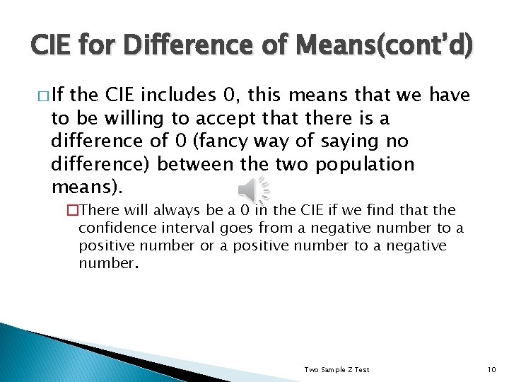 CIE for Difference of Means(cont’d) � If the CIE includes 0, this means that