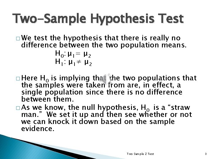 Two-Sample Hypothesis Test � We test the hypothesis that there is really no difference