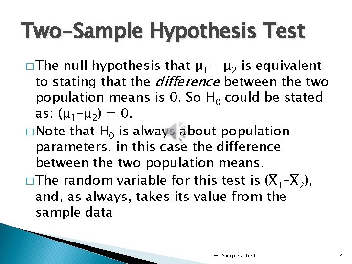 Two-Sample Hypothesis Test � The null hypothesis that μ 1= μ 2 is equivalent