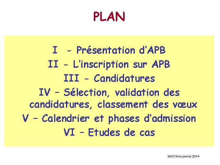 PLAN I - Présentation d’APB II - L’inscription sur APB III - Candidatures IV