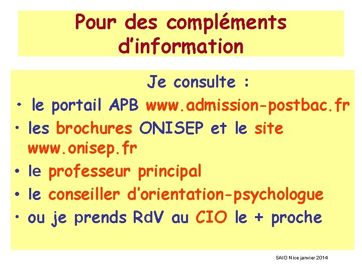 Pour des compléments d’information Je consulte : • le portail APB www. admission-postbac. fr