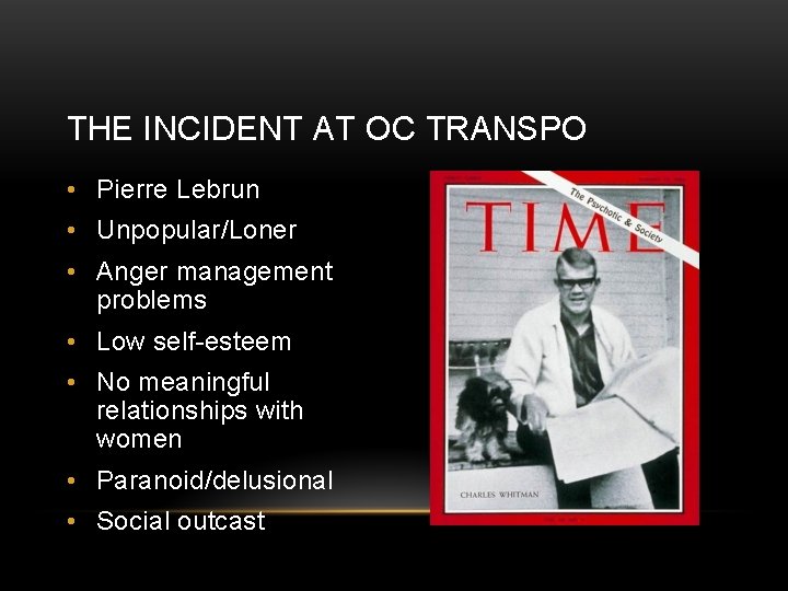 THE INCIDENT AT OC TRANSPO • Pierre Lebrun • Unpopular/Loner • Anger management problems
