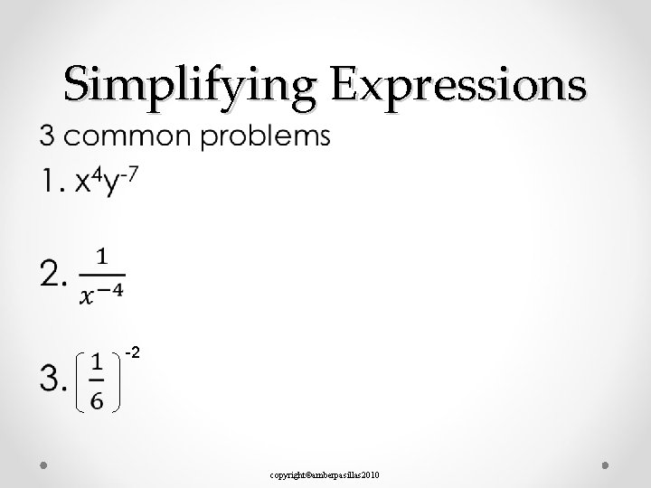 Simplifying Expressions • -2 copyright©amberpasillas 2010 