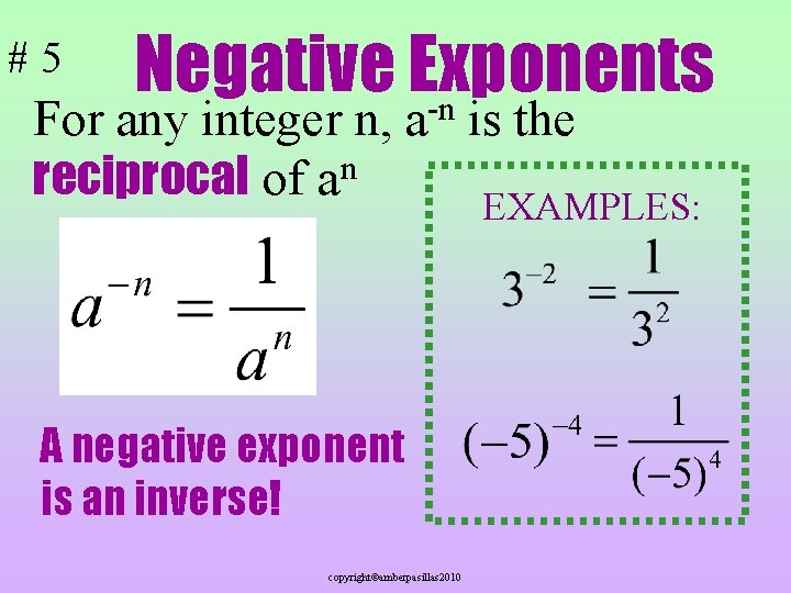 #5 Negative Exponents -n For any integer n, a is the n reciprocal of