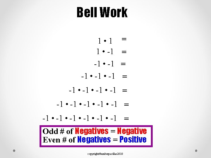 Bell Work 1 • 1 1 • -1 -1 • -1 = = -1