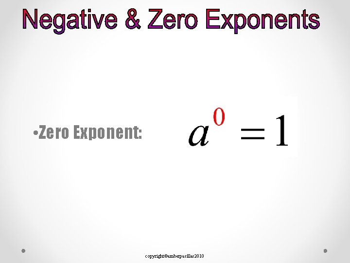  • Zero Exponent: copyright©amberpasillas 2010 