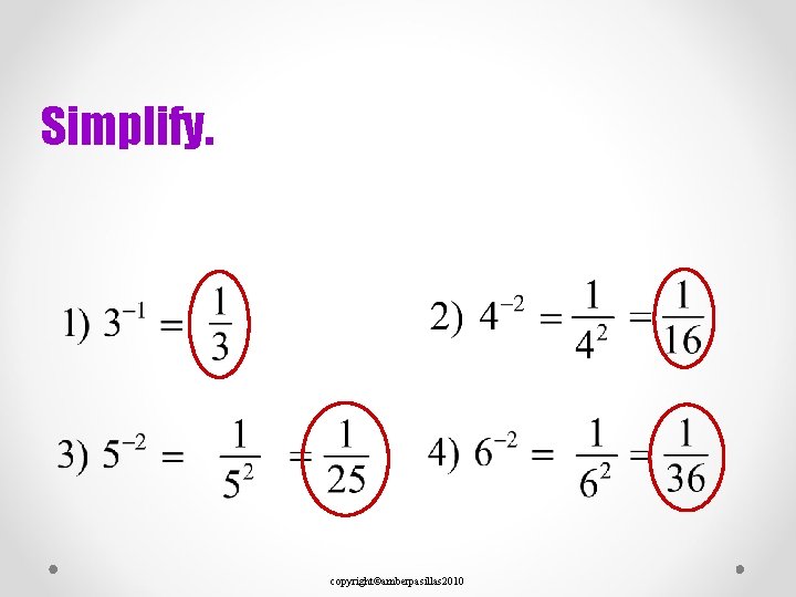 Simplify. copyright©amberpasillas 2010 
