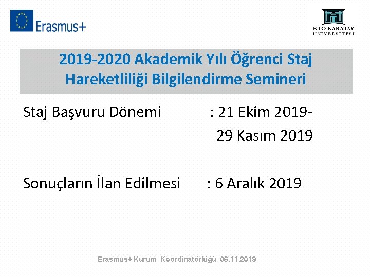 2019 -2020 Akademik Yılı Öğrenci Staj Hareketliliği Bilgilendirme Semineri Staj Başvuru Dönemi : 21