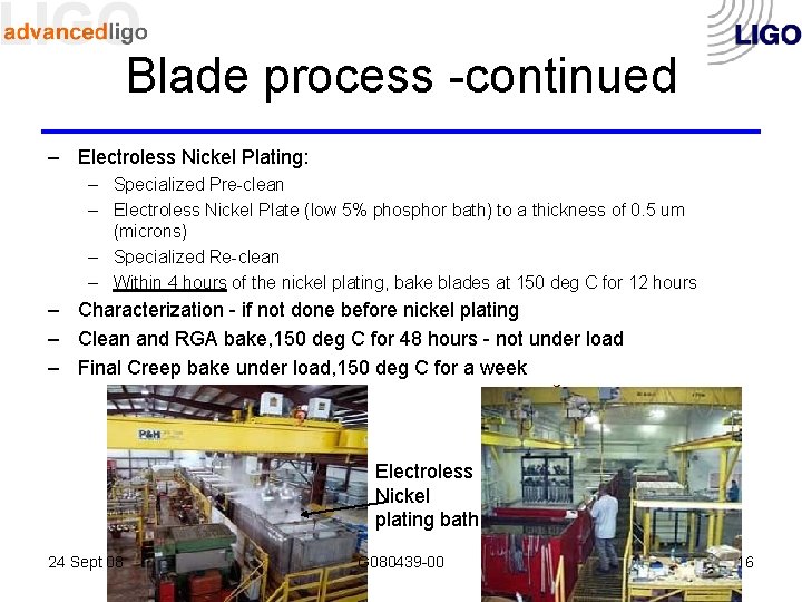 Blade process -continued – Electroless Nickel Plating: – Specialized Pre-clean – Electroless Nickel Plate