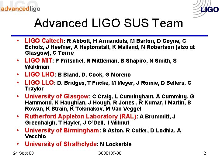 Advanced LIGO SUS Team • LIGO Caltech: R Abbott, H Armandula, M Barton, D