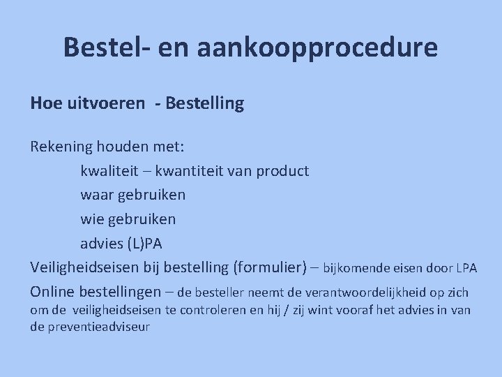 Bestel- en aankoopprocedure Hoe uitvoeren - Bestelling Rekening houden met: kwaliteit – kwantiteit van