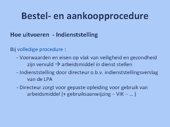 Bestel- en aankoopprocedure Hoe uitvoeren - Indienststelling Bij volledige procedure : - Voorwaarden en