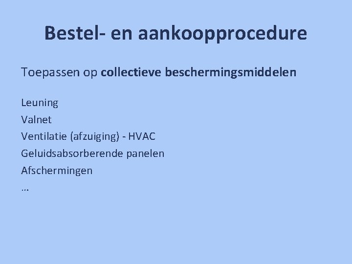 Bestel- en aankoopprocedure Toepassen op collectieve beschermingsmiddelen Leuning Valnet Ventilatie (afzuiging) - HVAC Geluidsabsorberende