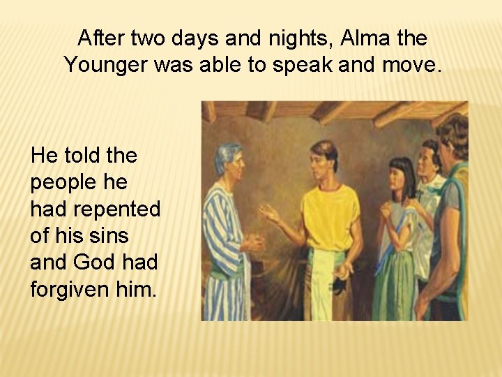 After two days and nights, Alma the Younger was able to speak and move.