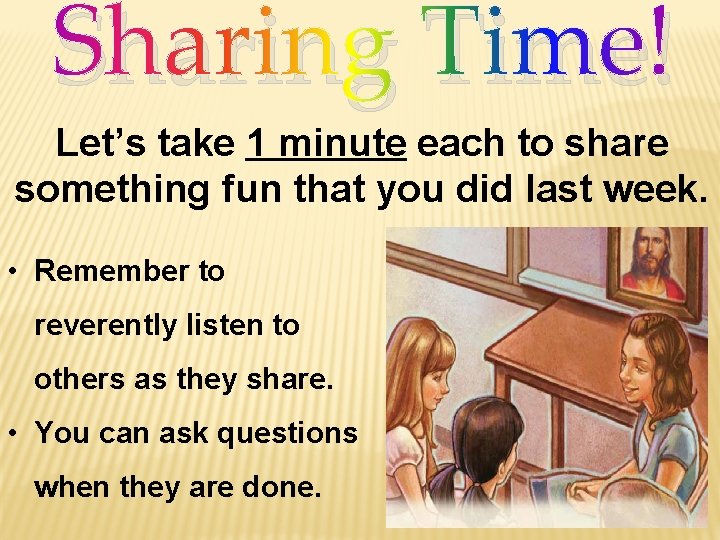 Sharing Time! Let’s take 1 minute each to share something fun that you did