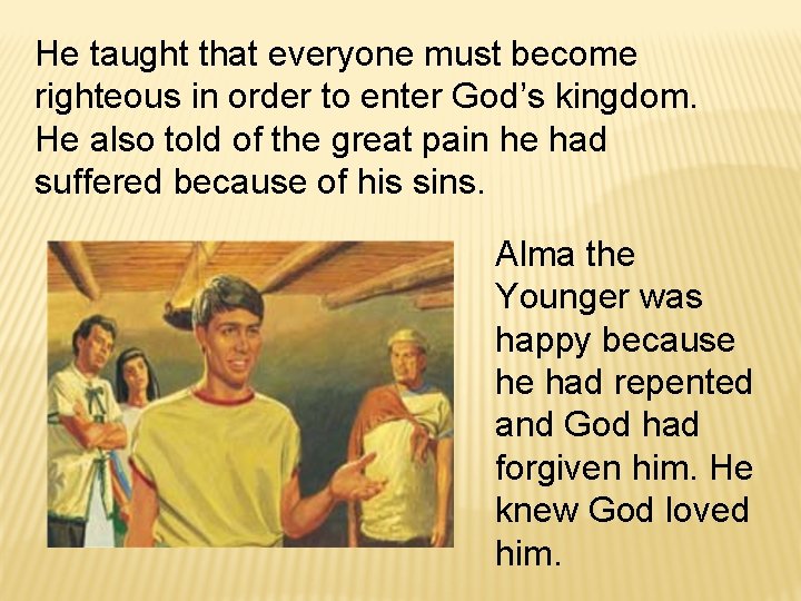 He taught that everyone must become righteous in order to enter God’s kingdom. He