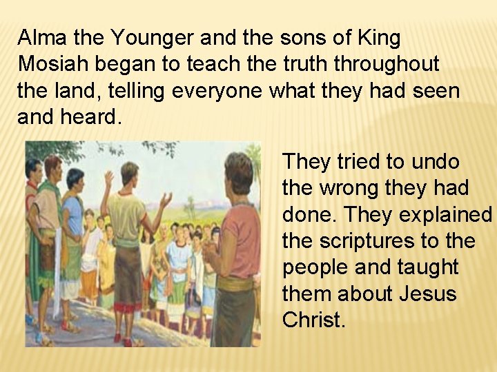 Alma the Younger and the sons of King Mosiah began to teach the truth